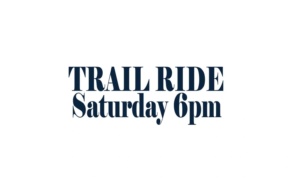 Trail Ride Sunset Trail Ride Saturday 6pm